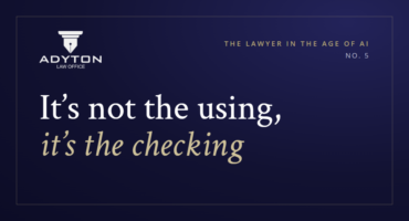 It's not the using, it's the checking — The Lawyer in the Age of AI No. 5